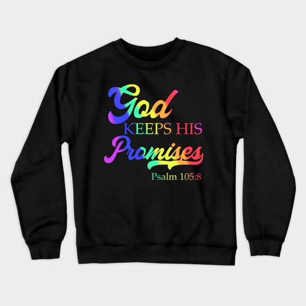 God Keeps His Promises Psalm 105:8 Christian Rainbow Design Crewneck Sweatshirt by Therapy for Christians